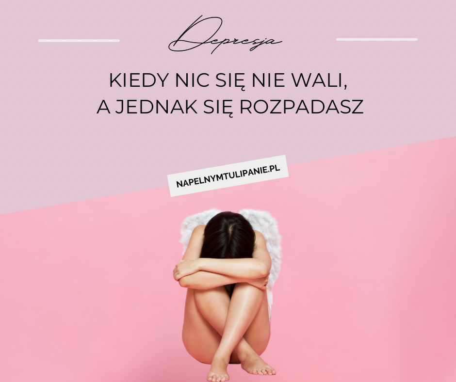 Kiedy nic się nie wali, a jednak się rozpadasz