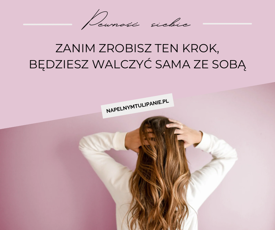 Pewność siebie: Zanim zrobisz ten krok, będziesz walczyć sama ze sobą